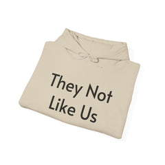 They Not Like Us - Hooded Sweatshirt