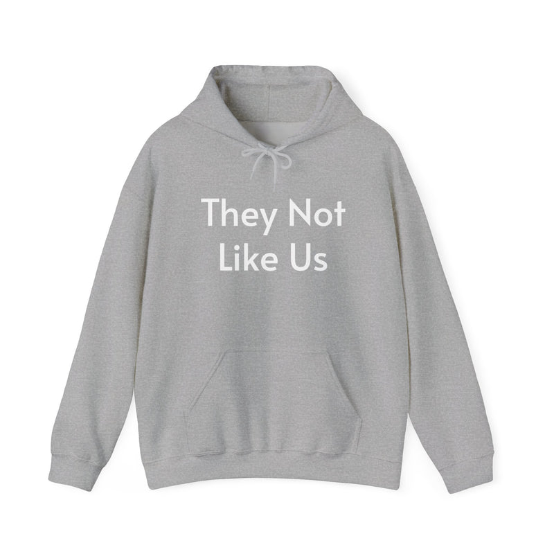 They Not Like Us - Hooded Sweatshirt
