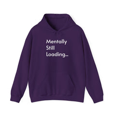 Mentally Still Loading...  Hooded Sweatshirt