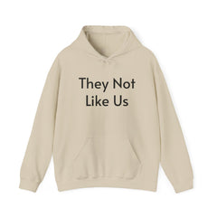 They Not Like Us - Hooded Sweatshirt