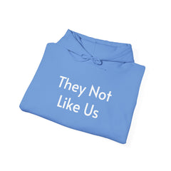 They Not Like Us - Hooded Sweatshirt