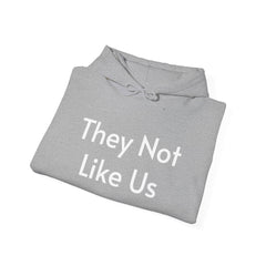 They Not Like Us - Hooded Sweatshirt