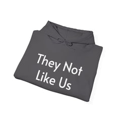 They Not Like Us - Hooded Sweatshirt