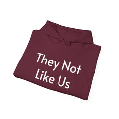 They Not Like Us - Hooded Sweatshirt