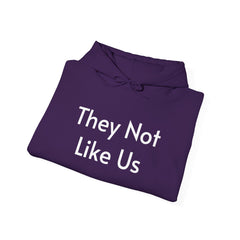 They Not Like Us - Hooded Sweatshirt