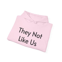 They Not Like Us - Hooded Sweatshirt