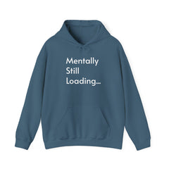 Mentally Still Loading...  Hooded Sweatshirt