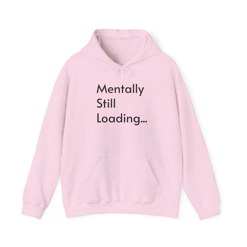 Mentally Still Loading...  Hooded Sweatshirt